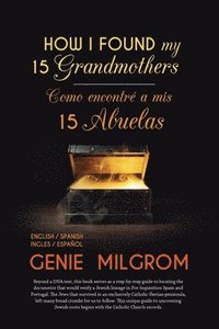 bokomslag How I Found My 15 Grandmothers -Como Encontre A Mis 15 Abuelas: A Step by Step Guide-Una Guia Paso a Paso