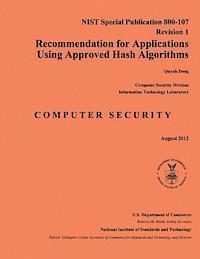 U. S. Department of Commerce, Quynh Dang - Recommendation for Applications Using Approved Hash Algorithms: NIST Special Publication 800-107 Revision 1, Häftad