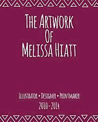 bokomslag The Artwork Of Melissa Hiatt: 2010-2014