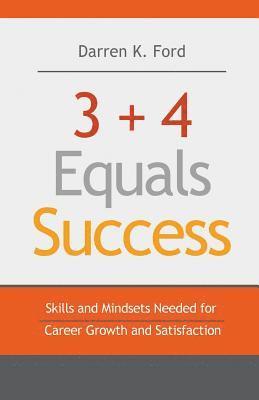 3+4 Equals Success: Skills and Mindsets Needed for Career Growth and Satisfaction