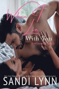 bokomslag When I Lie With You (A Millionaire's Love, #2)