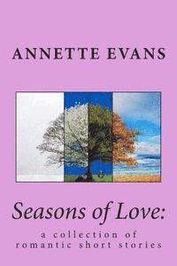 Annette Evans - Seasons of Love: : a collection of romantic short stories, Häftad