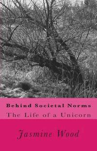 bokomslag Behind Societal Norms: The Life of A Unicorn