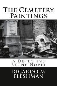 The Cemetery Paintings: A Detective Byone Novel 1