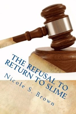 Nicole S Brown, Nicole S. Brown - Refusal to Return to Slime, Häftad