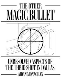 bokomslag The Other Magic Bullet: Unresolved Aspects Of The Third Shot In Dallas