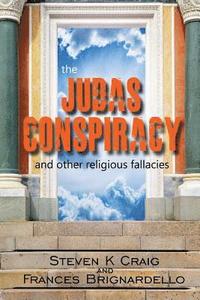 bokomslag The Judas Conspiracy: and other religious fallacies