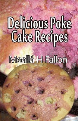 bokomslag Delicious Poke Cake Recipes