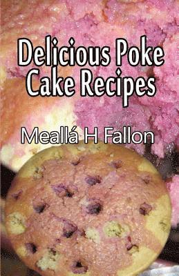 Delicious Poke Cake Recipes 1