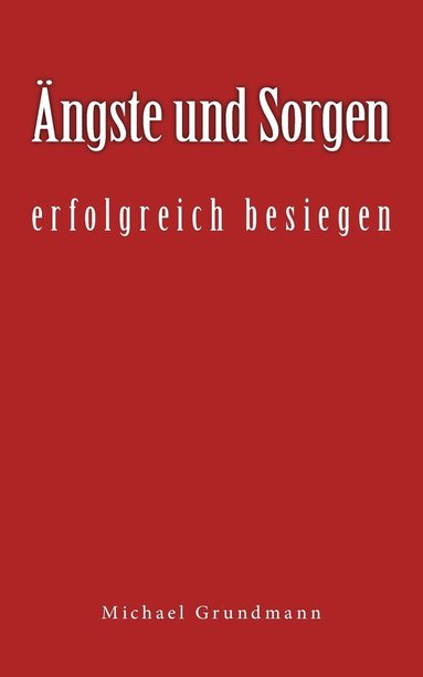 bokomslag AEngste und Sorgen erfolgreich besiegen