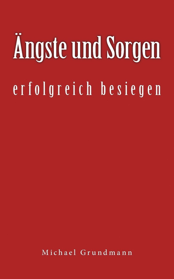 AEngste und Sorgen erfolgreich besiegen 1