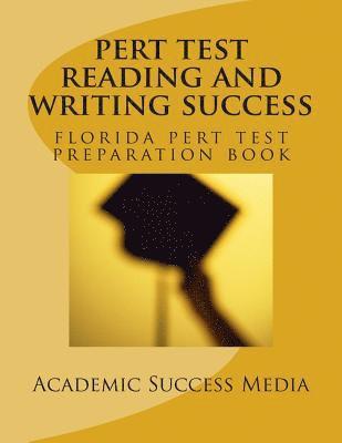 PERT Test Reading and Writing Success: Florida PERT Test Preparation Book 1