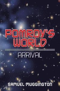 bokomslag Pomroy's World: Arrival