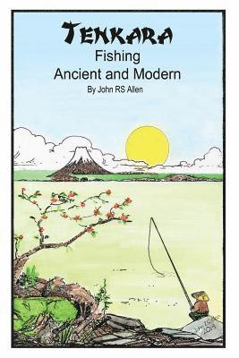 Tenkara - Ancient and Modern. 1