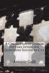 bokomslag A Collection of Design Pattern Interview Questions Solved in C++