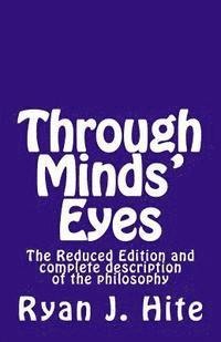 Ryan J. Hite - Through Minds Eyes - Reduced Edition: and the complete description of the covenant and philosophy, Häftad