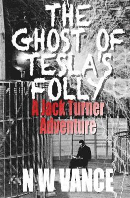 N. W. Vance - The Ghost Of Tesla's Folly, Häftad