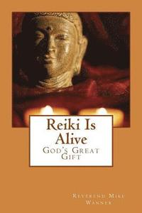 bokomslag Reiki Is Alive: God's Great Gift