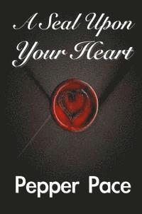 A Seal Upon Your Heart