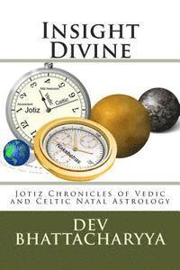 bokomslag Insight Divine: Jotiz Chronicles of Vedic and Celtic Natal Astrology