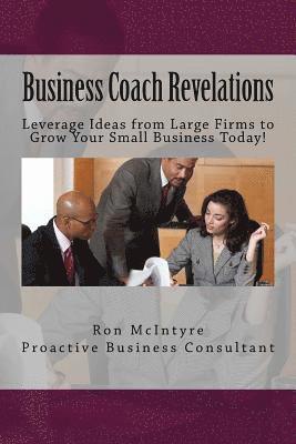 bokomslag Business Coach Revelations: Tips that Many Coaches and Marketing Gurus Don't Tell You!
