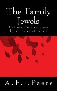 bokomslag The Family Jewels: Letters on Zen koan by a Trappist monk