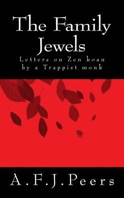 The Family Jewels: Letters on Zen koan by a Trappist monk 1