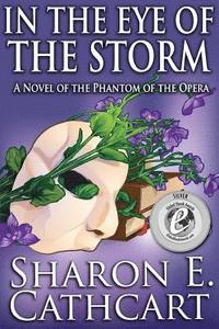 bokomslag In The Eye of The Storm: A Novel of the Phantom of the Opera