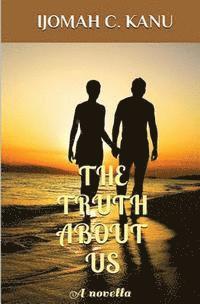 bokomslag The Truth About Us: A novella