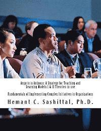 bokomslag Argyris is Arduous: A Strategy for Teaching and Learning Models I & II Theories-in-use: Fundamentals of implementing complex initiatives i