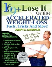 bokomslag 169+ Lose It Or Else Accelerated Weight-Loss Facts, Tricks And More!