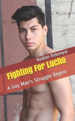 Fighing For Lucho: A Gay Man's Struggle Begins 1