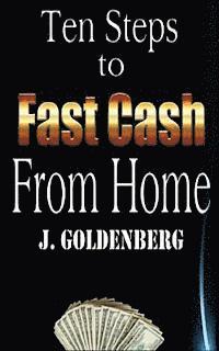 bokomslag Ten Steps to Fast Cash from Home: Tried and Tested: Easy Methods to Pull in Extra Money