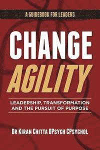 bokomslag Change Agility: Leadership, Transformation and the Pursuit of Purpose