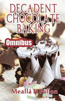 Decadent Chocolate Baking - Omnibus 1