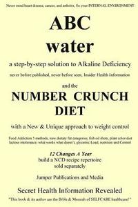 bokomslag ABC Water and the Number Crunch Diet: a step by step solution to Alkaline Deficiency and with a New & Unique approach to weight control