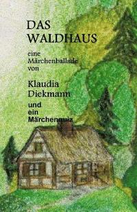 bokomslag Das Waldhaus: Eine Maerchenballade