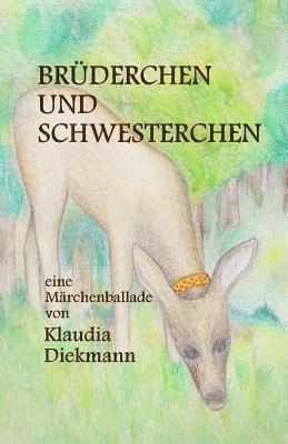 Bruederchen Und Schwesterchen: Eine Maerchenballade 1