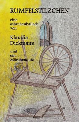 Klaudia Diekmann - Rumpelstilzchen: Eine Maerchenballade, Häftad