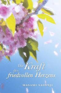 Die Kraft des friedvollen Herzens 1