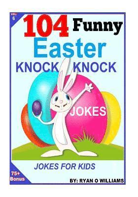 bokomslag 104 Funny Easter Knock Knock Jokes: Jokes for Kids
