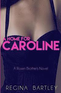 Regina Bartley - A home for Caroline: A Rosen Brother's Novel, Häftad