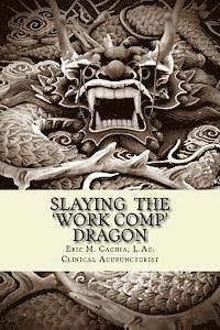 bokomslag Slaying the Work Comp Dragon: The Practice of Acupuncture in Workers' Compensation and How to become an Expert Witness