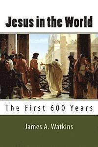 bokomslag Jesus in the World: The First 600 Years