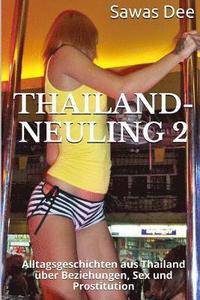 bokomslag Thailand-Neuling 2: Alltagsgeschichten aus Thailand über Beziehungen, Sex und Prostitution