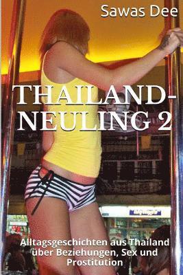 Sawas Dee - Thailand-Neuling 2: Alltagsgeschichten aus Thailand über Beziehungen, Sex und Prostitution, Häftad