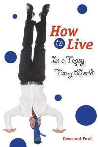 bokomslag How to Live in a Topsy Turvy World