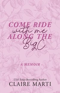 bokomslag Come Ride with Me Along the Big C