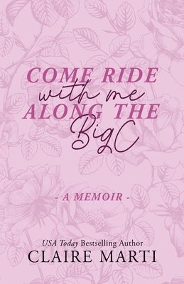 bokomslag Come Ride with Me Along the Big C