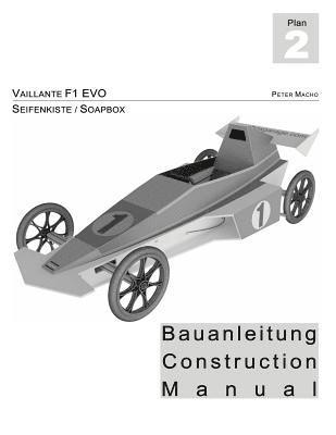 Vaillante F1 - Seifenkisten Bauanleitung: Soapbox Construction Manual dt./engl. 1